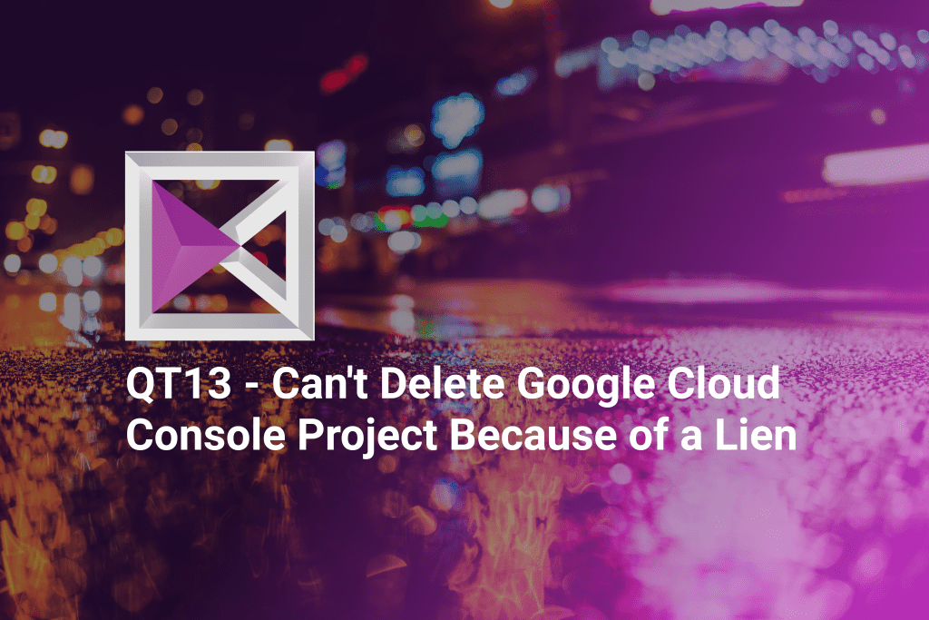 Can't Delete Google Cloud Console Project Because of a Lien